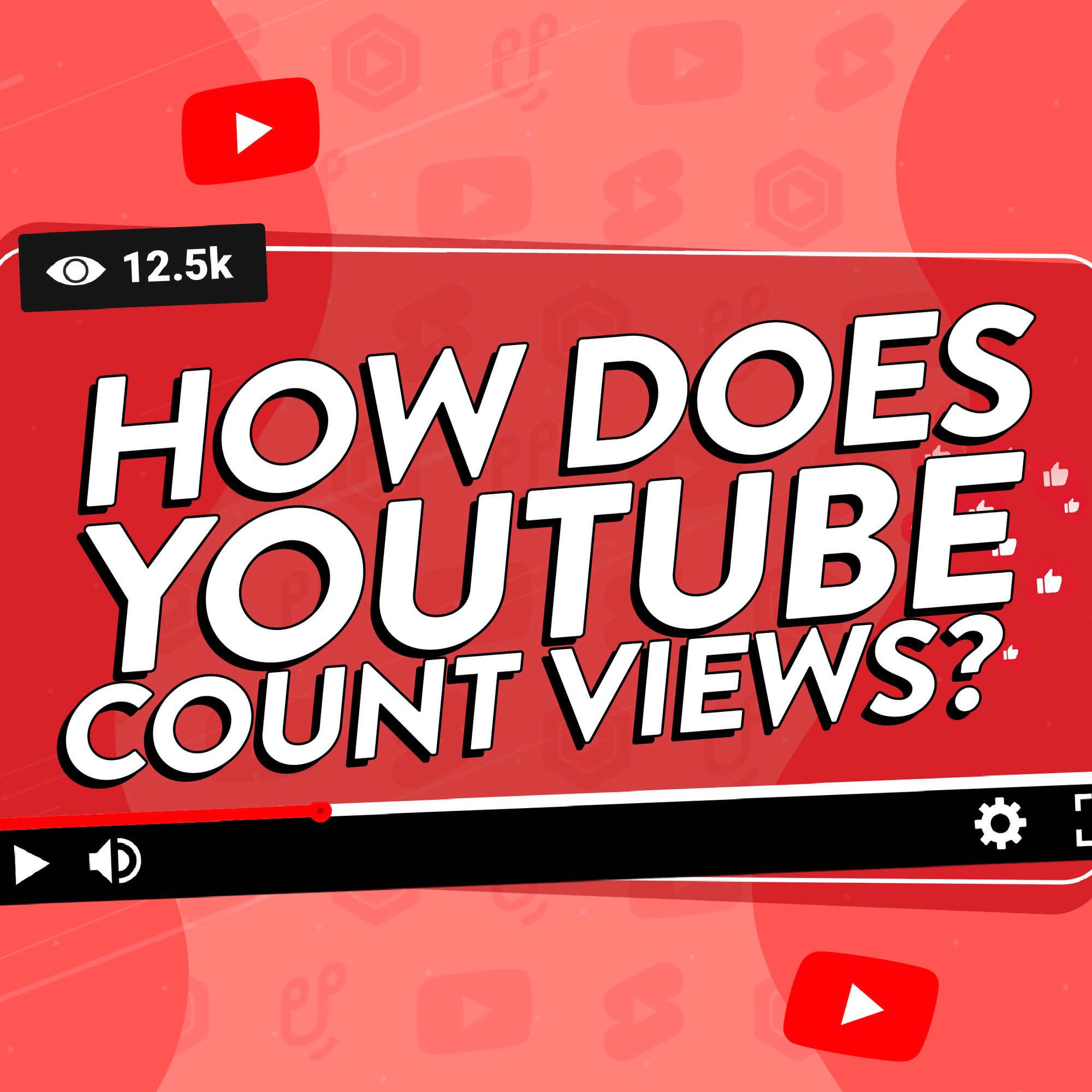 Image of a YouTube screen with text that says 'How does YouTube count views.'